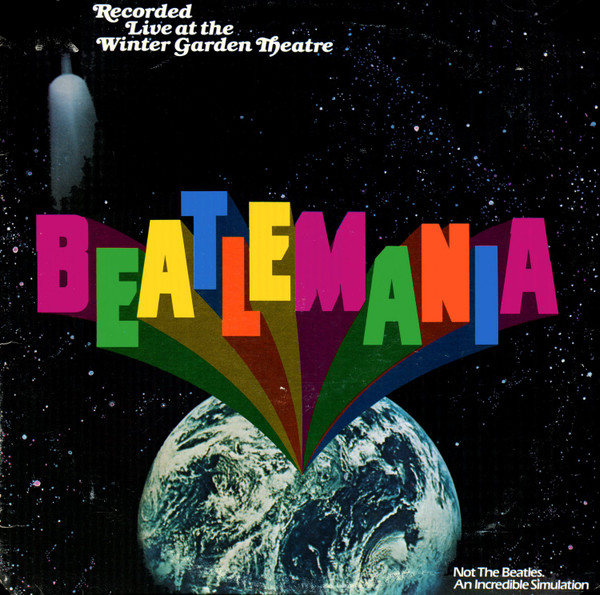Beatlemania — Beatlemania (Original Cast Album Recorded Live At The Winter Garden Theatre)