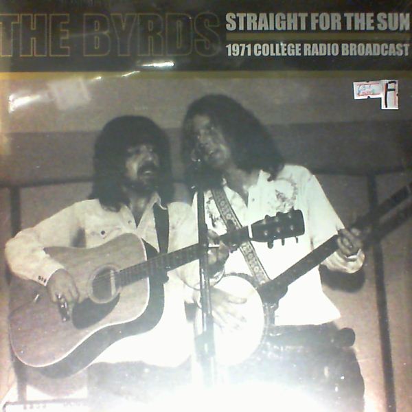 Byrds — Straight For The Sun (1971 College Radio Broadcast)