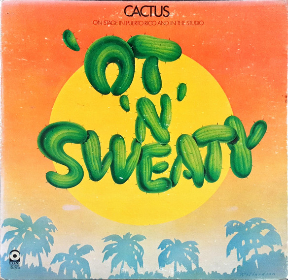Cactus — 'Ot 'N' Sweaty