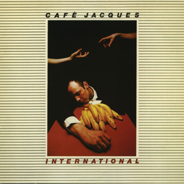 Cafe Jacques (Glen Chris - Tear Gas, Michael Schenker Group, Alex Harvey Band, Vengeance, GMT; Veitch Peter - Penguin Cafe Orchestra; Ogletree Mike - Fiction Factory, Simple Minds; Additional: Collins Phil, Hine Rupert, Richardson Geoff, Perry John G.) — Cafe Jacques International