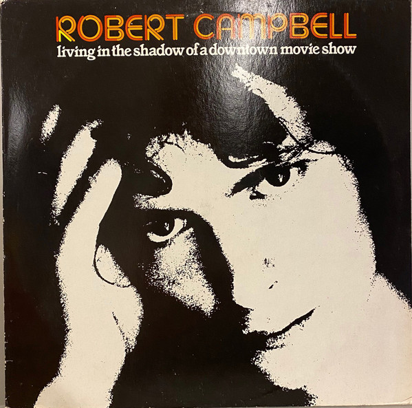 Campbell Robert — Living In The Shadow Of A Downtown Movie Show