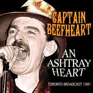 Captain Beefheart — An Ashtray Heart - Toronto Broadcast 1981