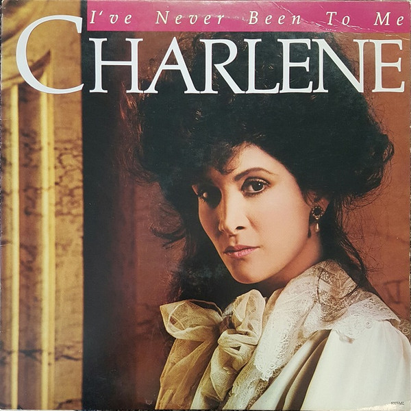 Charlene — I've Never Been To Me