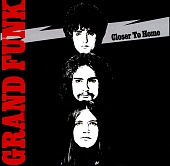Grand Funk Railroad — Closer To Home