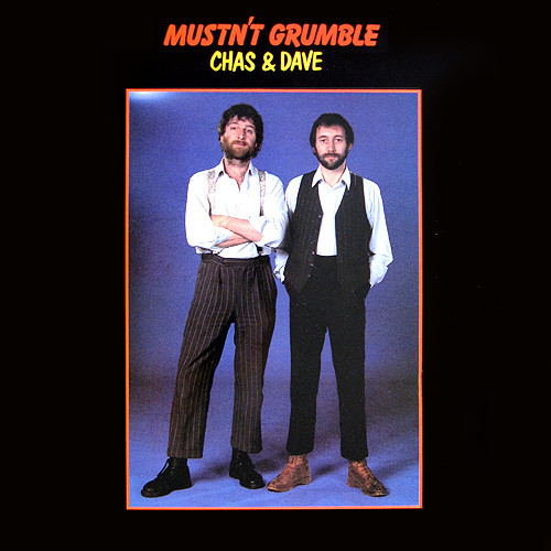 Chas & Dave — Mustn't Grumble