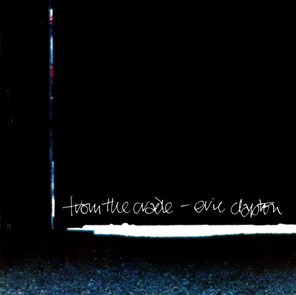 Eric Clapton — From The Cradle