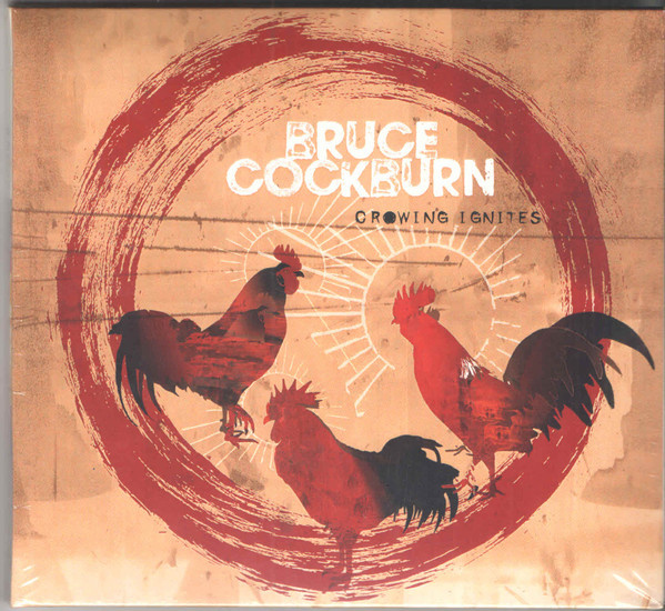 Bruce Cockburn — Crowing Ignites