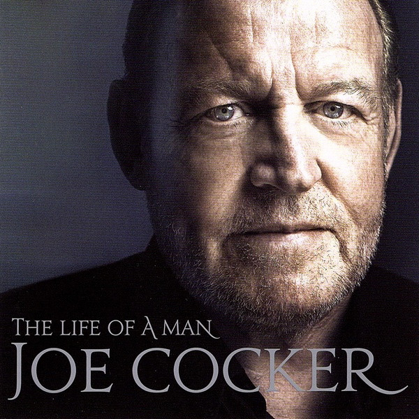 Joe Cocker — The Life Of A Man - The Ultimate Hits 1968-2013
