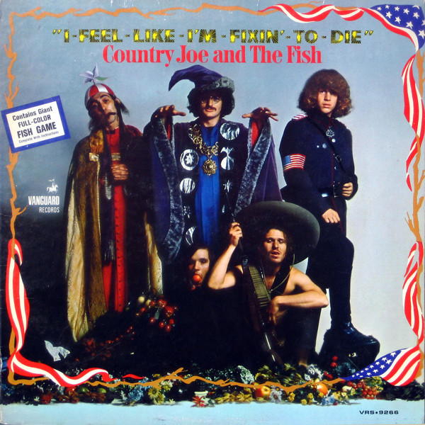 Country Joe & The Fish — I-Feel-Like-I'm-Fixin'-To-Die