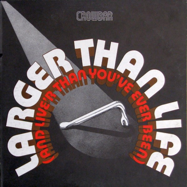 Crowbar — Larger than life (and live'r than you've ever been)