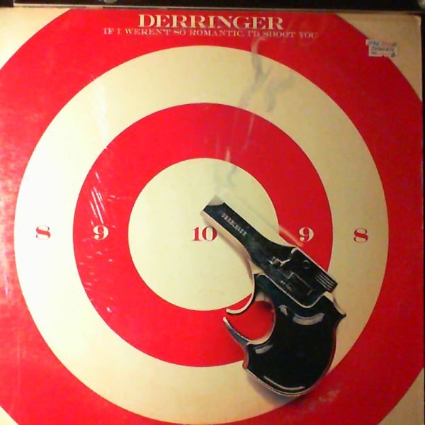 Derringer — If I Weren't So Romantic, I'd Shoot You