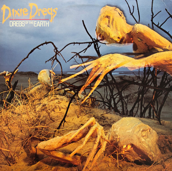 Dixie Dregs — Dregs Of The Earth