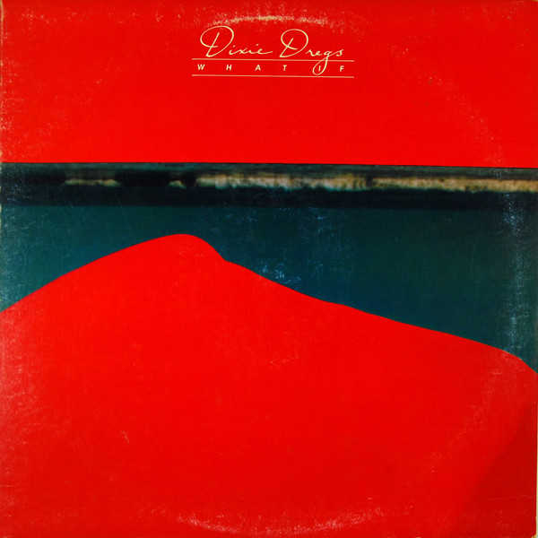 Dixie Dregs — What If