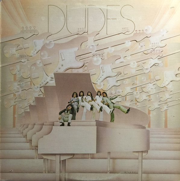 Dudes — We're No Angels