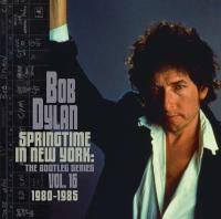 Bob Dylan — Springtime In New York: The Bootleg Series Vol. 16 (1980-1985)