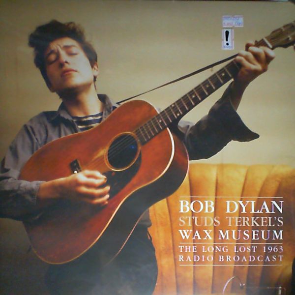 Dylan Bob — Studs Terkel's Wax Museum - The Long Lost 1963 Radio Broadcast