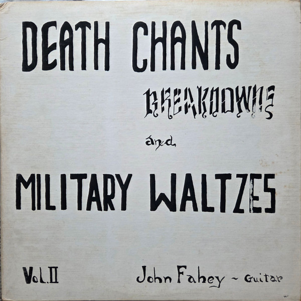 Fahey John — Volume 2 / Death Chants, Breakdowns & Military Waltzes