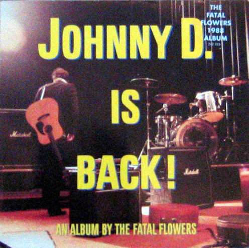 Fatal Flowers — Johnny D.Is Back!