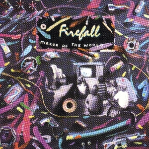 Firefall — Mirror Of The World