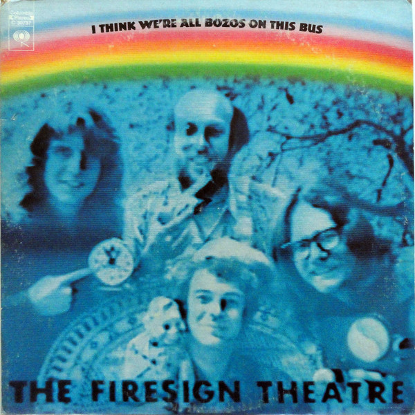 Firesign Theatre — I think we're all bozos on this bus