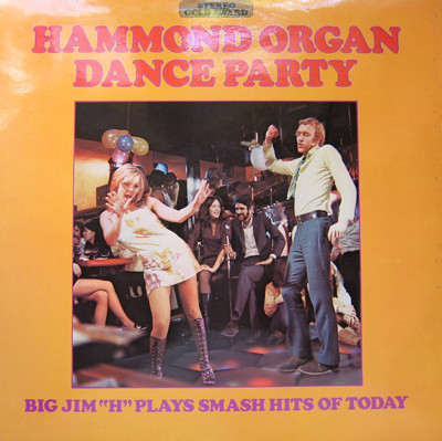 Big Jim "H" and his Men of Rhythm — Hammond Organ Dance Party