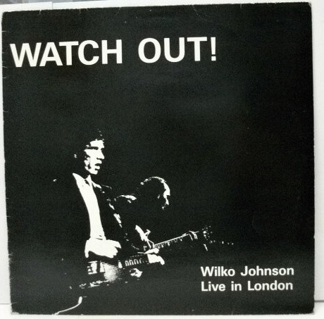 Johnson Wilko (Dr. Feelgood) — Watch Out! (Live in London)