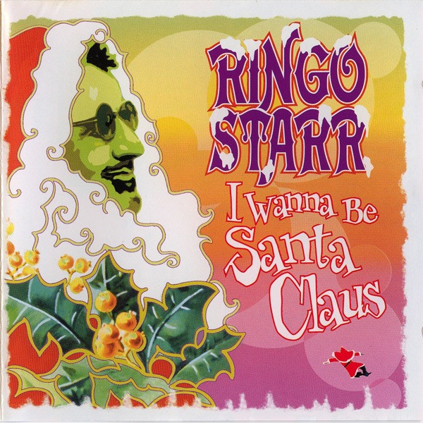 Ringo Starr — I Wanna Be Santa Claus