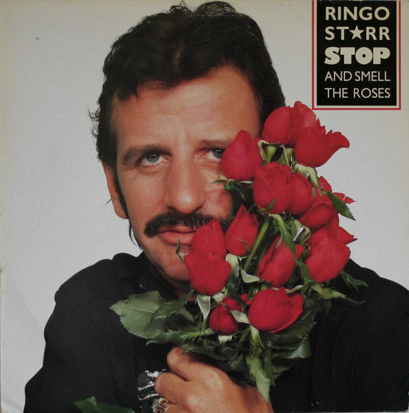 Ringo Starr — Stop And Smell The Roses