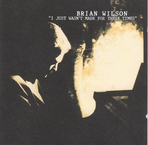 Wilson Brian — I Just Wasn't Made For These Times