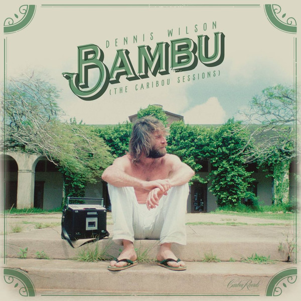 Wilson Dennis (Beach Boys) — Bambu (The Caribou Sessions)