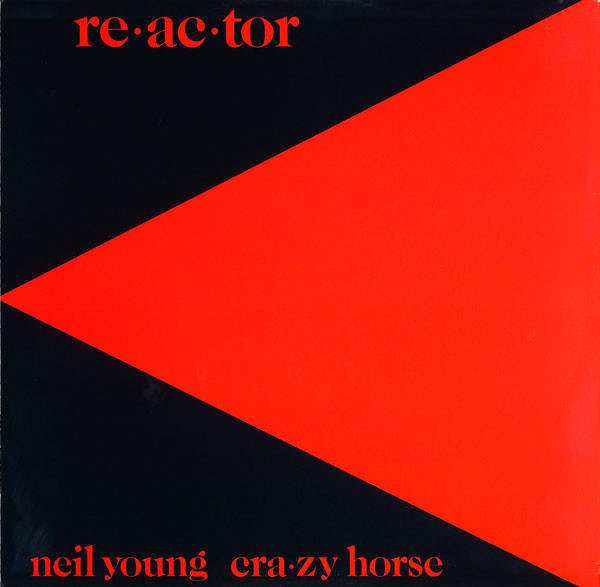 Young Neil & Crazy Horse — Re·ac·tor (Reactor)