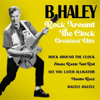 Haley Bill — Rock Around The Clock: Greatest Hits