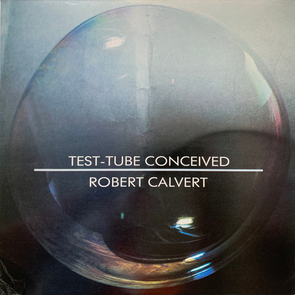 Calvert Robert (Hawkwind) — Test-Tube Conceived