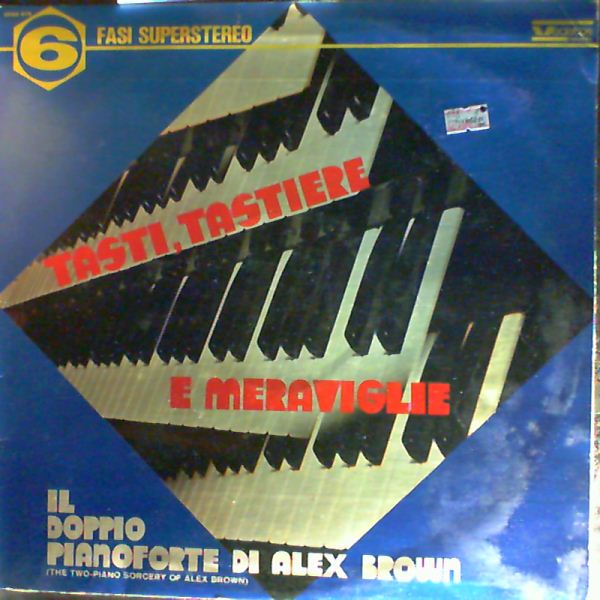 Brown Alex — Tasti, Tastiere e Meraviglie: Il Doppio Pianoforte Di Brown Alex
