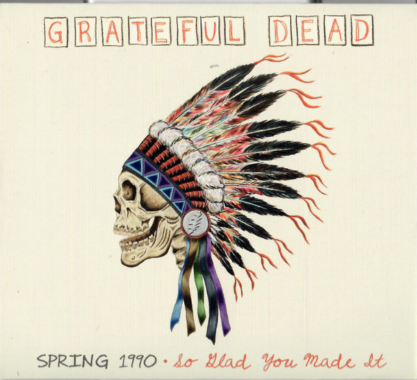 Grateful Dead — Spring 1990: So Glad You Made It