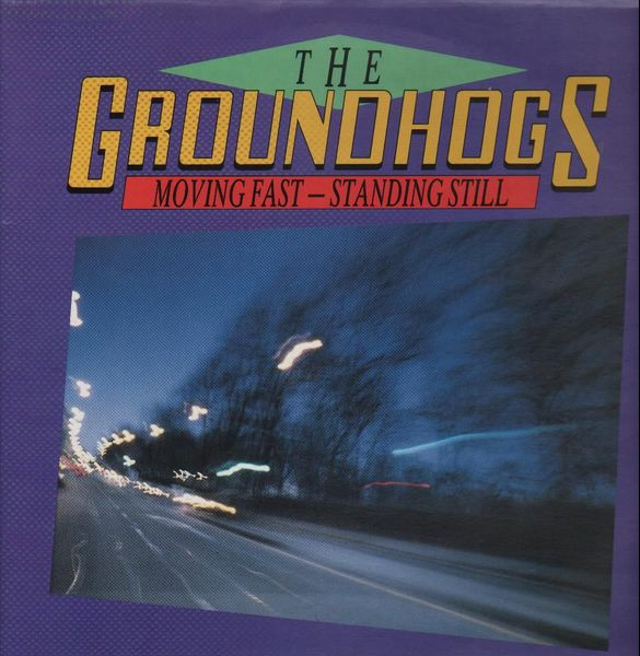 Groundhogs — Moving Fast - Standing Still