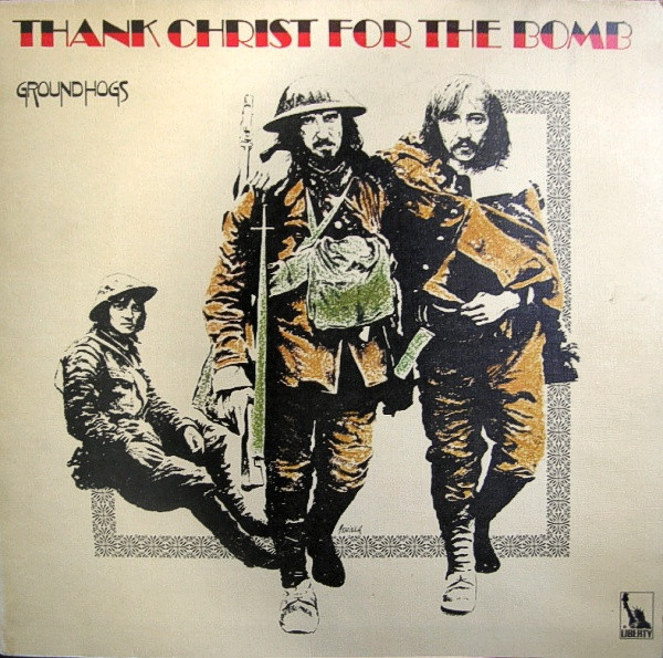 Groundhogs — Thank Christ For The Bomb