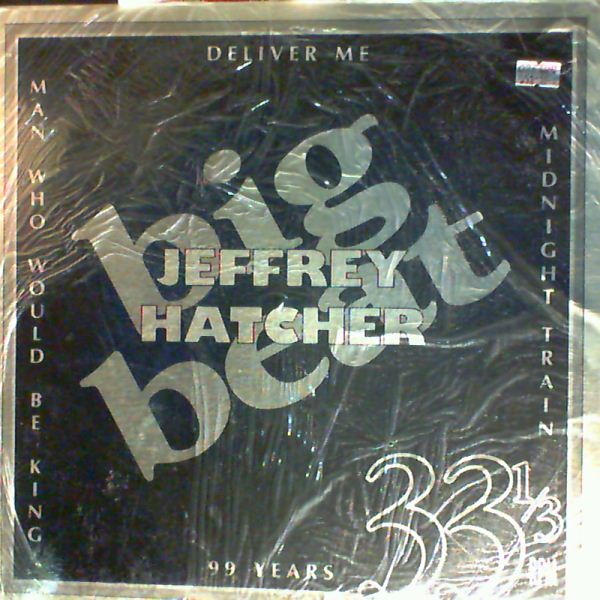 Hatcher Jeffrey & Big Beat — Hatcher Jeffrey & Big Beat (99 Years / Deliver Me / Man Who Would Be King / Midnight Train)