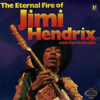 Hendrix Jimi & Curtis Knight — The Eternal Fire