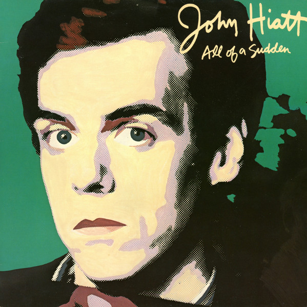 Hiatt John — All Of a Sudden