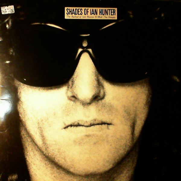 Hunter Ian — Shades Of Ian Hunter - The Ballad Of Ian Hunter & Mott The Hoople