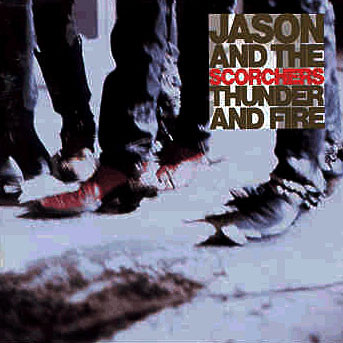 Jason & The Scorchers — Thunder And Fire