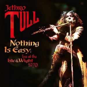 Jethro Tull — Nothing Is Easy: Live At The Isle Of Wight 1970