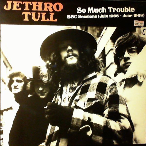 Jethro Tull — So Much Trouble - BBC Sessions (July 1968 - June 1969)