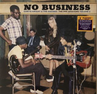 Curtis Knight & The Squires — No Business (The PPX Sessions Volume 2)