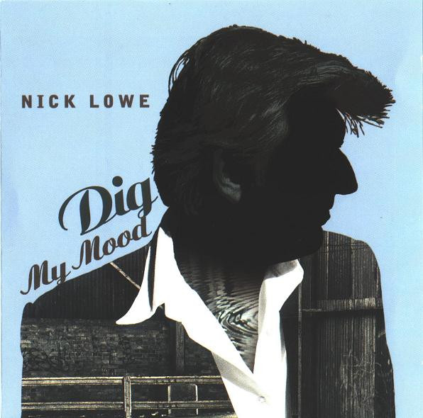 Lowe Nick — Dig My Mood