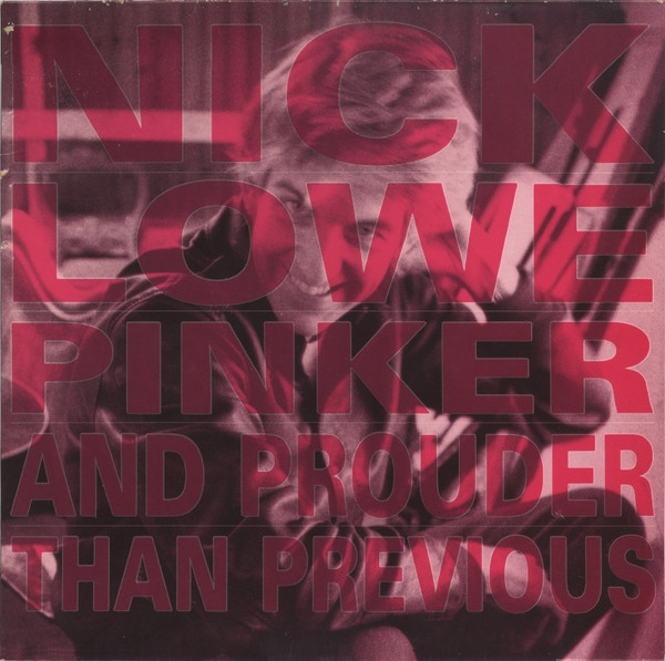 Lowe Nick — Pinker And Prouder Than Previous