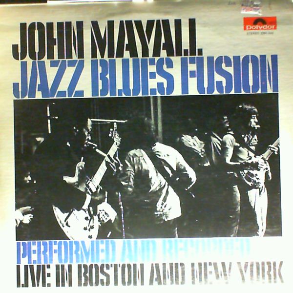 Mayall John — Jazz Blues Fusion - Performed and recorded live in Boston and New York