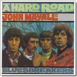 Mayall John & The Bluesbreakers — A Hard Road
