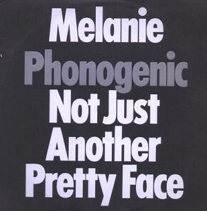 Melanie — Phonogenic Not Just Another Pretty Face